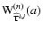 ${\rm W}^{(n)}_{\widehat{{\rm T}}^{k,l}}(a)$
