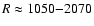 $R \approx 1050{-}2070$
