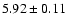 $5.92\pm0.11$