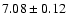 $7.08\pm0.12$