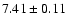 $7.41\pm0.11$
