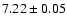 $7.22\pm0.05$