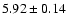 $5.92\pm0.14$