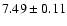 $7.49\pm0.11$
