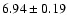 $6.94\pm0.19$