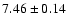 $7.46\pm0.14$