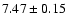 $7.47\pm0.15$
