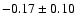 $-0.17\pm 0.10$