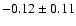 $-0.12\pm 0.11$