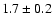 $1.7 \pm 0.2$