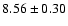 $8.56 \pm 0.30$