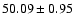 $50.09 \pm 0.95$