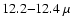 $12.2{-}12.4~\mu$