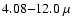 $4.08{-}12.0~\mu$