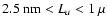 $2.5~{\rm nm}<L_a<1~\mu$