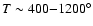 $T\sim 400{-}1200^{\circ}$
