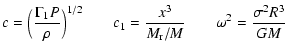 $\displaystyle c = \Big({\Gamma_1{P} \over \rho}\Big)^{1/2}
\;\;\;\;\;\;\;
c_1 = {x^3 \over M_{\rm r}/M}
\;\;\;\;\;\;\;
\omega^2 = {\sigma^2R^3 \over GM}$