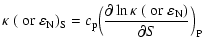 $\displaystyle \kappa~(~{\rm or}\;\varepsilon_{{\rm N}})_{{\rm S}} = c_{\rm p}
\...
...tial\ln\kappa~(~{\rm or}\;\varepsilon_{{\rm N}})
}{\partial {S}}\Big)_{\rm {P}}$