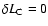 $\delta L_{\rm C} = 0$