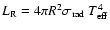 $L_{\rm R}=4\pi R^2 \sigma_{\rm rad}~T_{\rm eff}^4$