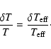 \begin{displaymath}\frac{\delta T}{T}= \frac{\delta T_{\rm eff}}{T_{\rm eff}}\cdot
\end{displaymath}