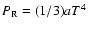 ${P}_{\rm R} = (1 / 3) a{T}^4$