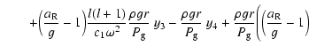 $\displaystyle \qquad
+\Big({{a}_{\rm R}\over g}-1\Big){l(l+1)\over c_1\omega^2}...
... P_{\rm g}}~y_4
+{\rho gr\over P_{\rm g}}\Bigg(\Big({{a}_{\rm R}\over g}-1\Big)$