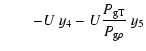 $\displaystyle \qquad
-{U}~y_4 -
{U}{{P}_{{\rm g} {\rm T}}\over {P}_{{\rm g} \rho}}
~y_5$