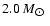 $2.0~M_{\hbox{$\odot$ }}$