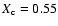 $X_{\rm c}=0.55$