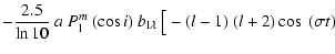 $\displaystyle -{2.5\over \ln 10}~a~ P_{\rm l}^m~(\cos i)~ b_{\rm l\lambda}~
\big[-(l-1)~(l+2)
\cos~(\sigma t)$