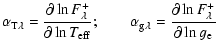 $\displaystyle \alpha_{{\rm T}\lambda} = {\partial \ln F_{\lambda}^+ \over
\part...
...ha_{{\rm g} \lambda} = {\partial \ln F_{\lambda}^+ \over
\partial\ln g_{\rm e}}$