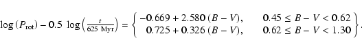 \begin{displaymath}%
\begin{array}{l}
\log \left( P_{{\rm rot}} \right)
- 0.5...
... &
0.62 \leq B-V < 1.30
\end{array}
\right\}.
\end{array}\end{displaymath}
