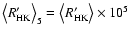 $\left< R'_{{\rm HK}} \right>_5 = \left< R'_{{\rm HK}} \right>
\times 10^5$