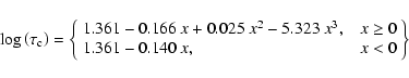 \begin{displaymath}%
\begin{array}{l}
\log \left( \tau_{{\rm c}} \right) =
\l...
...1.361 - 0.140~x, & & x < 0
\end{array}
\right\}
\end{array}\end{displaymath}