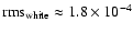 ${\rm rms}_{{\rm white}} \approx 1.8 \times
10^{-4}$