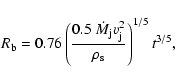 \begin{displaymath}R_{\rm b} = 0.76 \left( \frac{0.5 ~\dot M_{\rm j} v_{\rm j}^2}{\rho_{\rm s}} \right)^{1/5} t^{3/5},
\end{displaymath}