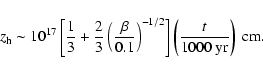 \begin{displaymath}z_{\rm h} \sim 10^{17} \left[ \frac{1}{3} + \frac{2}{3}
\left...
.../2}
\right] \left( \frac{t}{1000 ~\rm {yr}} \right) ~\rm {cm}.
\end{displaymath}