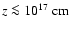 $z \la10^{17} ~\rm {cm}$