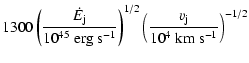 $\displaystyle 1300 %
\left( \frac {\dot E_{\rm j}} {10^{45} ~\rm {erg}~\rm {s}^...
...ght)^{1/2}
\left( \frac {v_{\rm j}}{10^4 ~\rm {km}~\rm {s}^{-1}} \right)^{-1/2}$