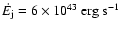 $\dot E_{\rm j} = 6 \times 10^{43} ~\rm {erg}~\rm {s}^{-1}$