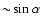 ${\sim} \sin \alpha$