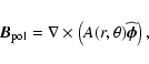 \begin{displaymath}{\vec B}_{\rm pol}=\nabla\times\left(A(r,\theta)\widehat{\vec{\phi}}\right),
\end{displaymath}