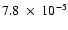 $7.8~\times~10^{-5}$