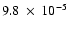 $9.8~\times~10^{-5}$