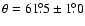 $\theta=61\fdg5 \pm 1\fdg0$