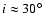 $i\approx30\hbox{$^\circ$ }$