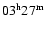 $03^{\rm h}27^{\rm m}$