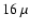 $16~\mu$