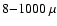 $8{-}1000~\mu$